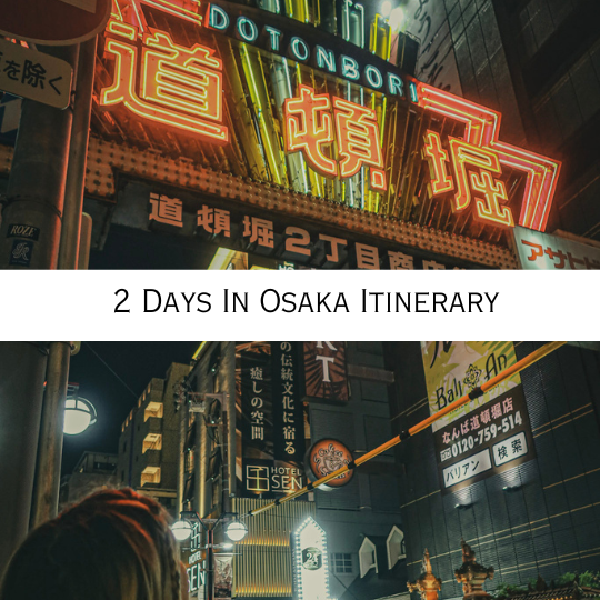 2 days in Osaka itinerary